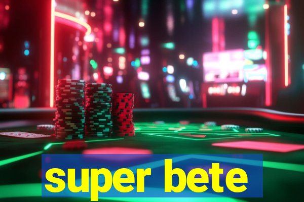 super bete